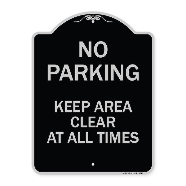 Signmission No Parking Keep Area Clear All Times Heavy-Gauge Aluminum Sign, 24" x 18", BS-1824-23713 A-DES-BS-1824-23713 - main